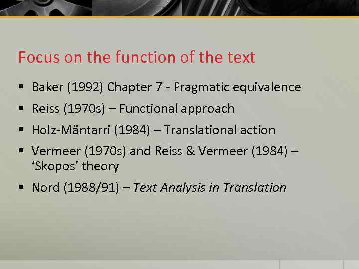 Focus on the function of the text § Baker (1992) Chapter 7 - Pragmatic