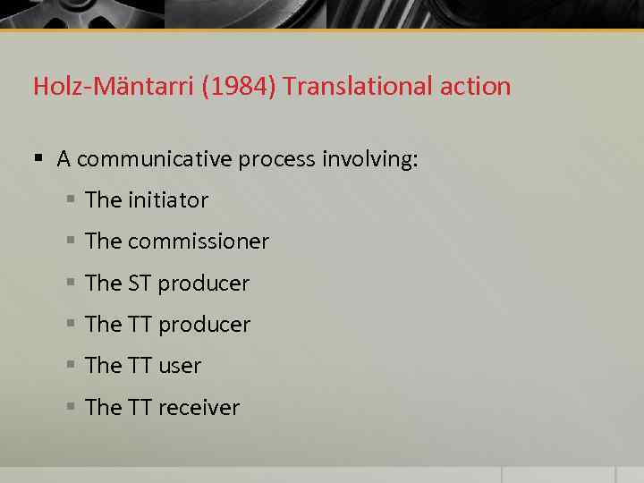 Holz-Mäntarri (1984) Translational action § A communicative process involving: § The initiator § The