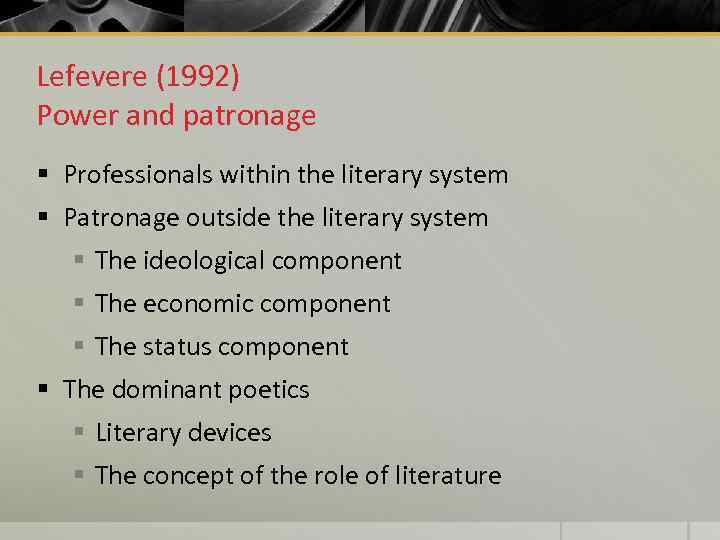 Lefevere (1992) Power and patronage § Professionals within the literary system § Patronage outside