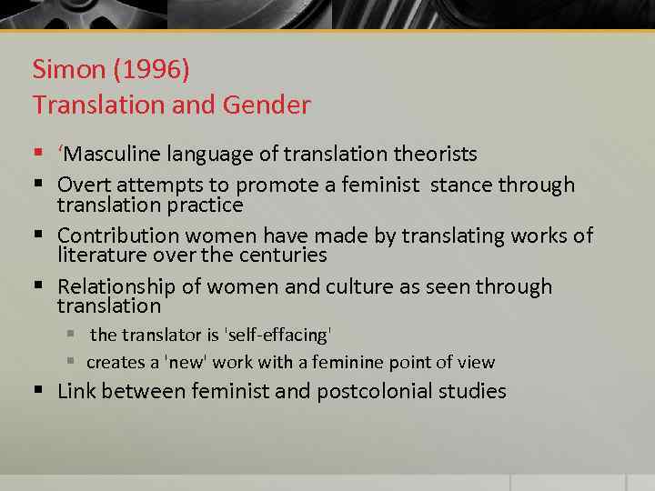 Simon (1996) Translation and Gender § ‘Masculine language of translation theorists § Overt attempts