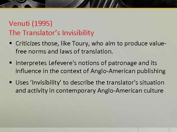 Venuti (1995) The Translator’s Invisibility § Criticizes those, like Toury, who aim to produce