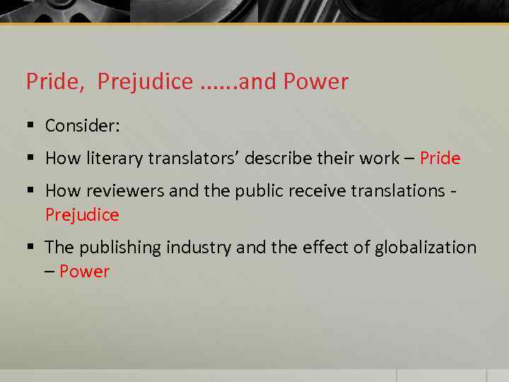 Pride, Prejudice. . . and Power § Consider: § How literary translators’ describe their