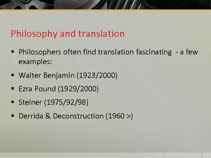 Philosophy and translation § Philosophers often find translation fascinating - a few examples: §