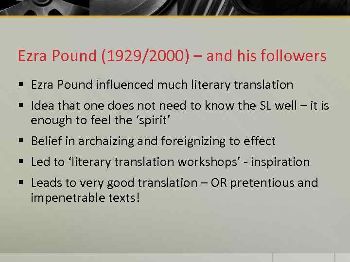 Ezra Pound (1929/2000) – and his followers § Ezra Pound influenced much literary translation