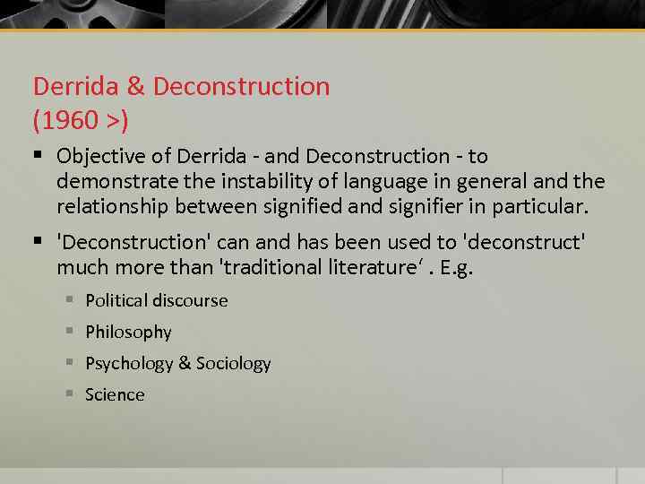 Derrida & Deconstruction (1960 >) § Objective of Derrida - and Deconstruction - to