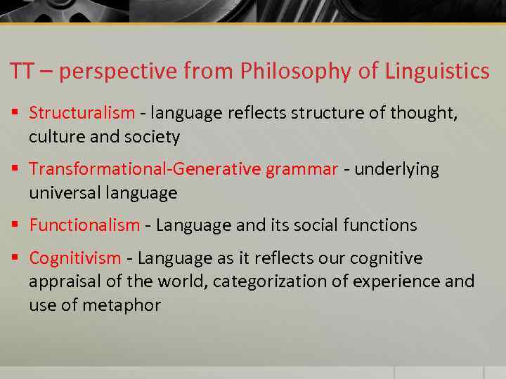 TT – perspective from Philosophy of Linguistics § Structuralism - language reflects structure of