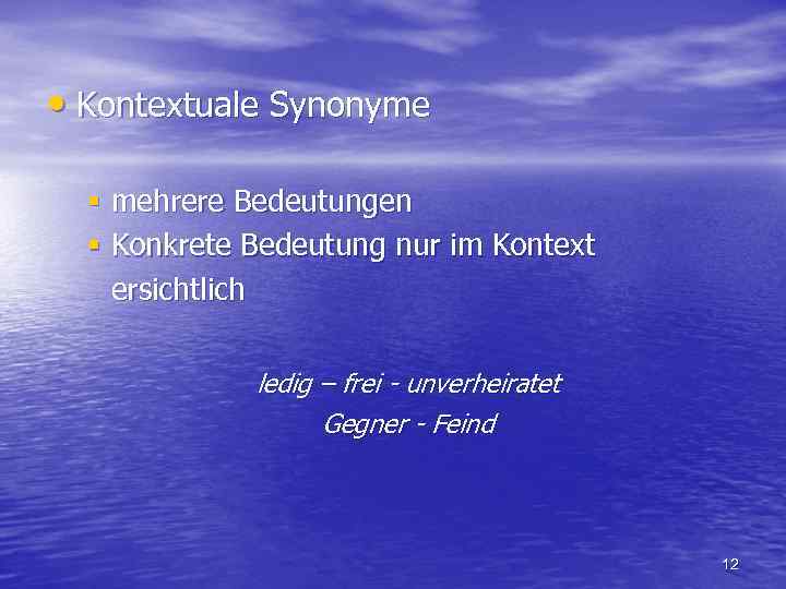  • Kontextuale Synonyme § mehrere Bedeutungen § Konkrete Bedeutung nur im Kontext ersichtlich