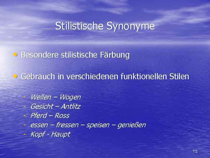 Stilistische Synonyme • Besondere stilistische Färbung • Gebrauch in verschiedenen funktionellen Stilen - Wellen