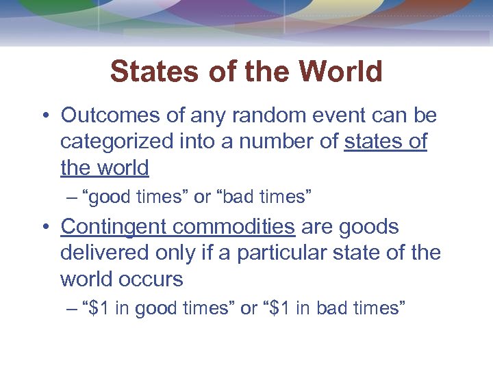 States of the World • Outcomes of any random event can be categorized into
