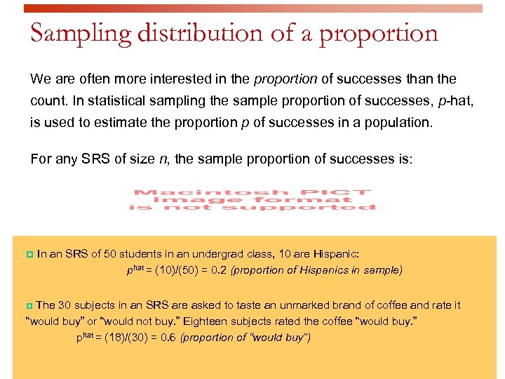 Sampling distribution of a proportion We are often more interested in the proportion of