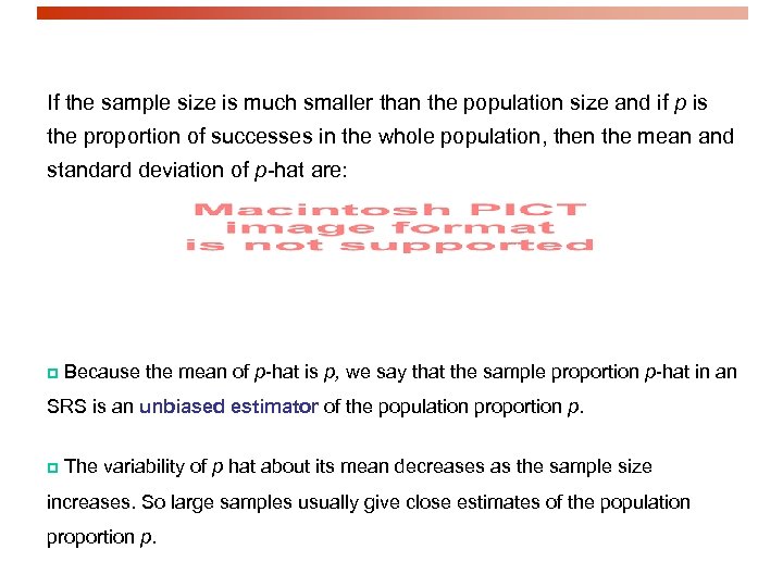 If the sample size is much smaller than the population size and if p