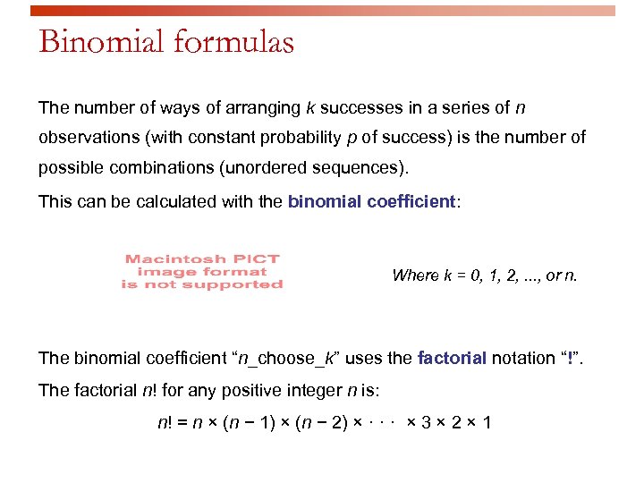 Binomial formulas The number of ways of arranging k successes in a series of