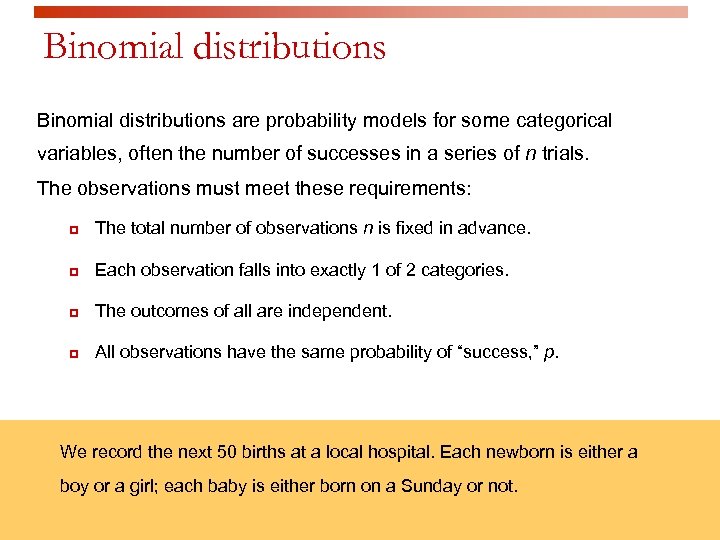 Binomial distributions are probability models for some categorical variables, often the number of successes