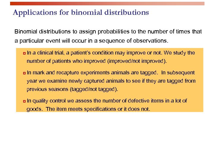 Applications for binomial distributions Binomial distributions to assign probabilities to the number of times