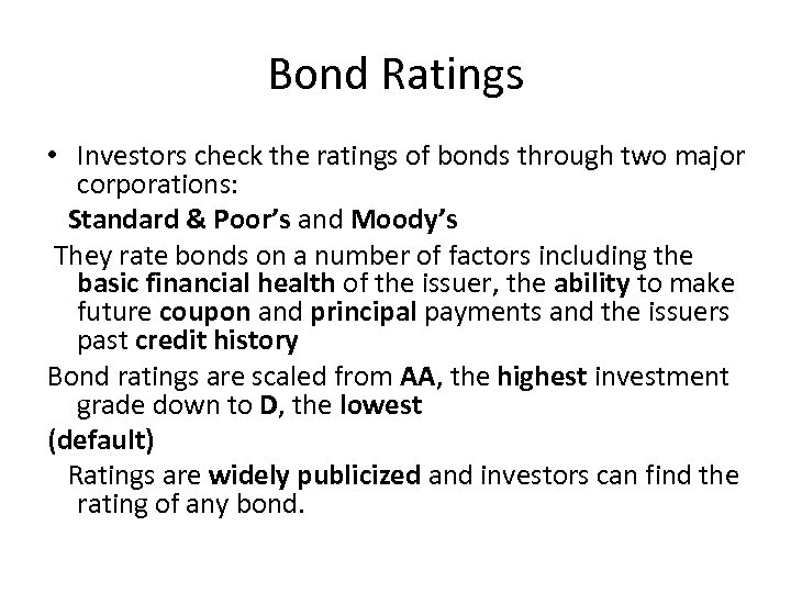 Bond Ratings • Investors check the ratings of bonds through two major corporations: Standard