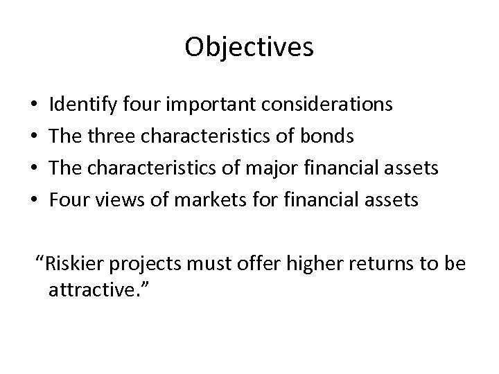 Objectives • • Identify four important considerations The three characteristics of bonds The characteristics