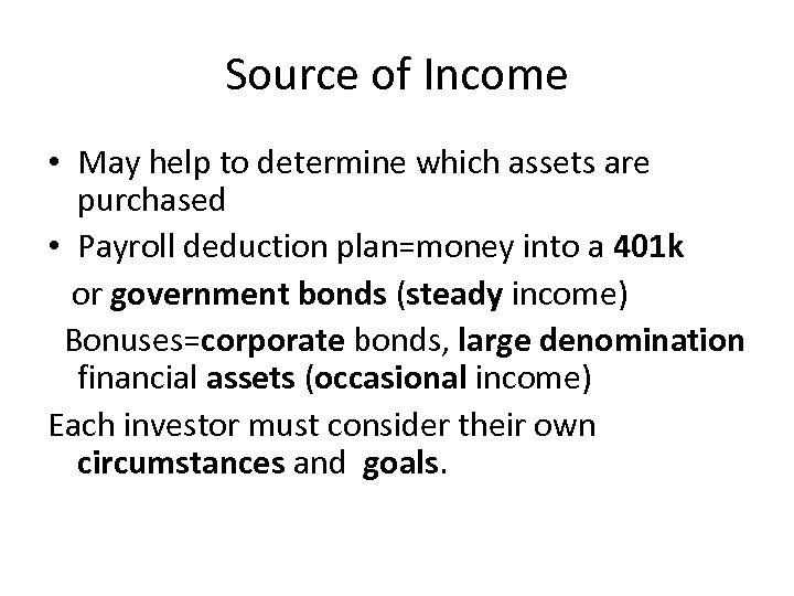 Source of Income • May help to determine which assets are purchased • Payroll