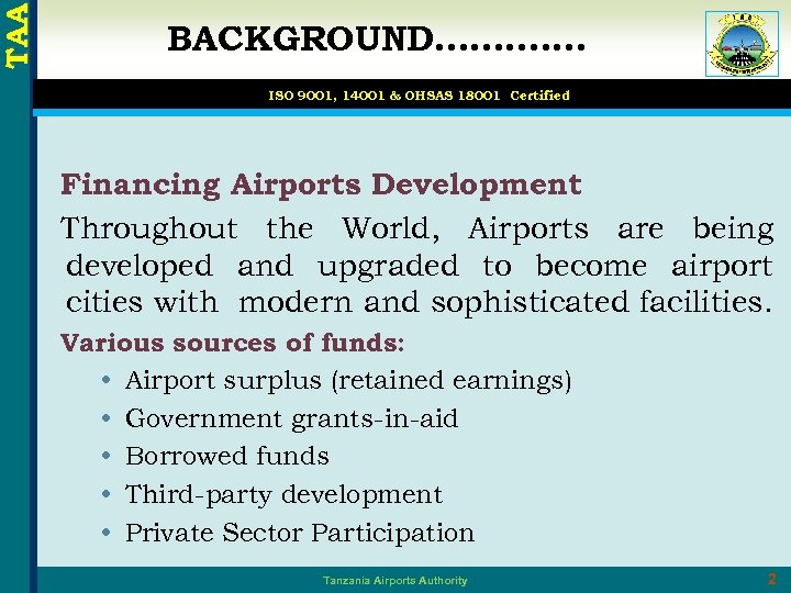 TAA BACKGROUND……. …… ISO 9001, 14001 & OHSAS 18001 Certified Financing Airports Development Throughout