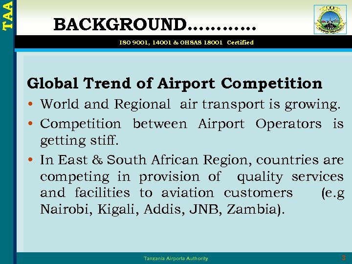 TAA BACKGROUND………… ISO 9001, 14001 & OHSAS 18001 Certified Global Trend of Airport Competition