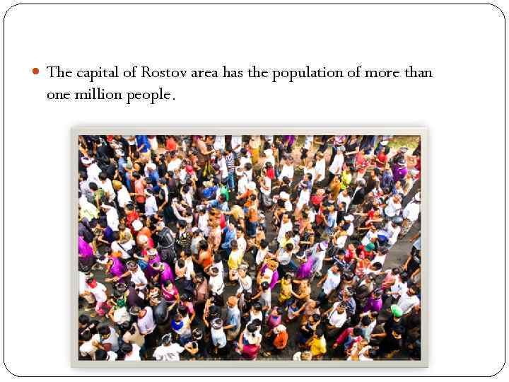  The capital of Rostov area has the population of more than one million