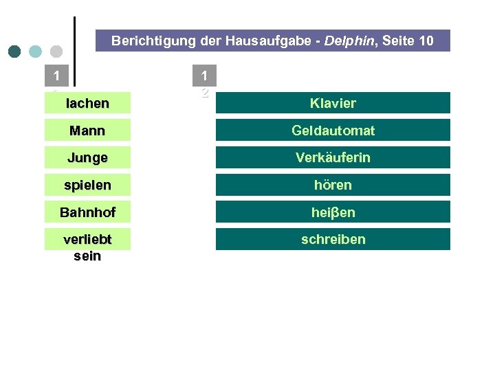 Berichtigung der Hausaufgabe - Delphin, Seite 10 1 1 lachen 1 2 Klavier Mann