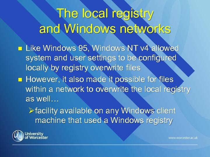 The local registry and Windows networks n n Like Windows 95, Windows NT v