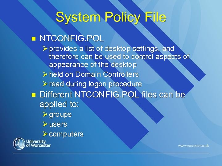 System Policy File n NTCONFIG. POL Ø provides a list of desktop settings, and