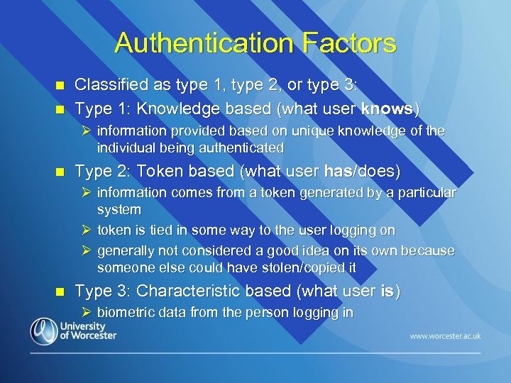 Authentication Factors n n Classified as type 1, type 2, or type 3: Type