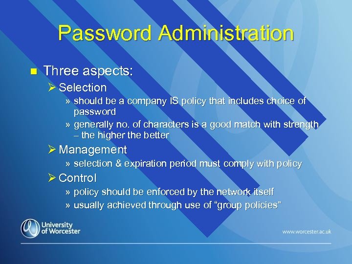 Password Administration n Three aspects: Ø Selection » should be a company IS policy