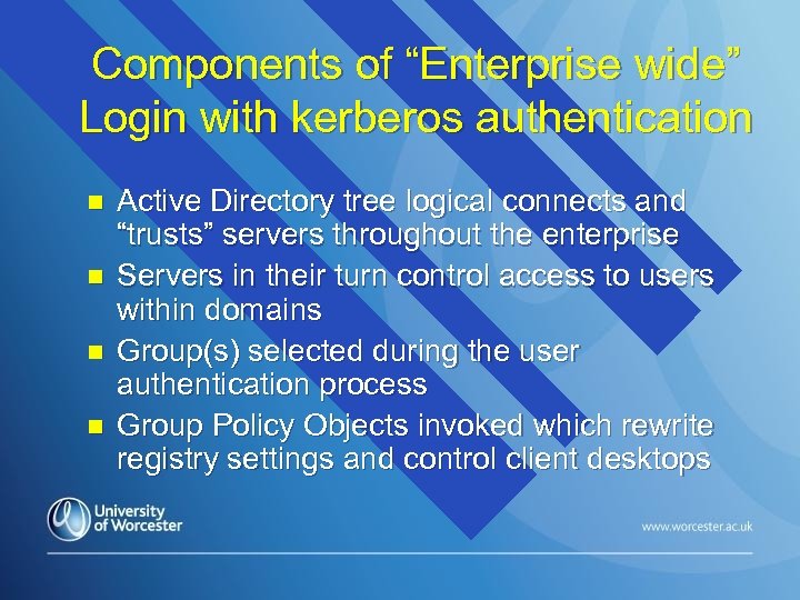 Components of “Enterprise wide” Login with kerberos authentication n n Active Directory tree logical