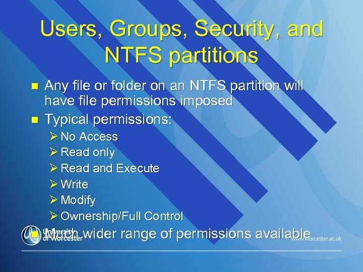 Users, Groups, Security, and NTFS partitions n n Any file or folder on an
