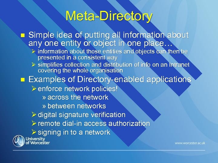 Meta-Directory n Simple idea of putting all information about any one entity or object
