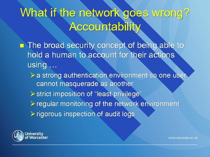 What if the network goes wrong? Accountability n The broad security concept of being