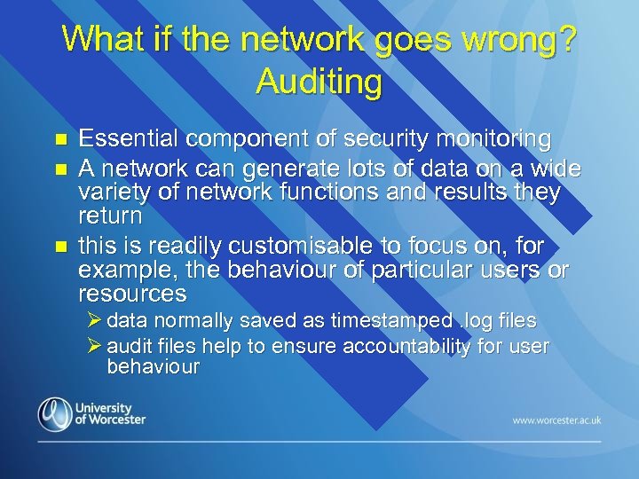 What if the network goes wrong? Auditing n n n Essential component of security