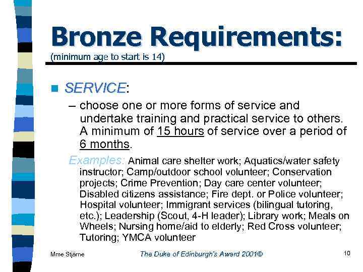 Bronze Requirements: (minimum age to start is 14) n SERVICE: SERVICE – choose one