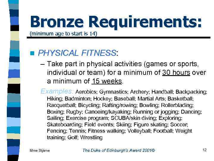 Bronze Requirements: (minimum age to start is 14) n PHYSICAL FITNESS: FITNESS – Take