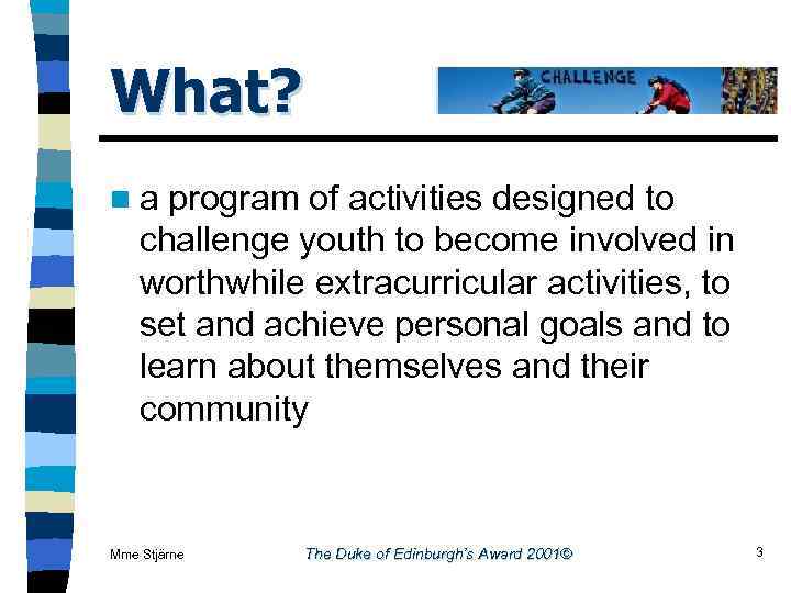 What? na program of activities designed to challenge youth to become involved in worthwhile