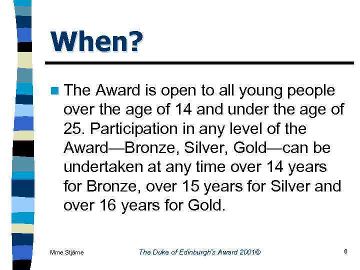When? n The Award is open to all young people over the age of