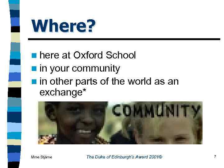 Where? n here at Oxford School n in your community n in other parts