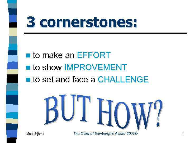 3 cornerstones: n to make an EFFORT n to show IMPROVEMENT n to set
