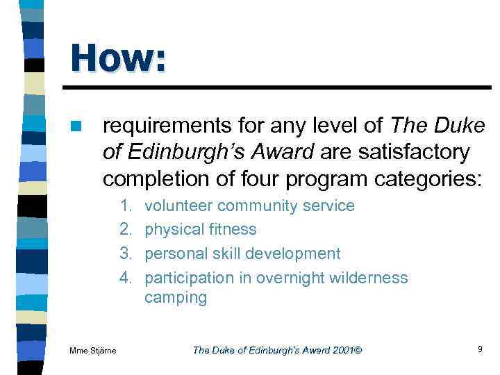 How: n requirements for any level of The Duke of Edinburgh’s Award are satisfactory
