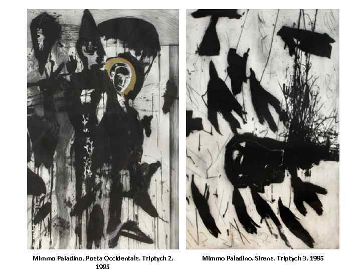 Mimmo Paladino. Poeta Occidentale. Triptych 2. 1995 Mimmo Paladino. Sirene. Triptych 3. 1995 