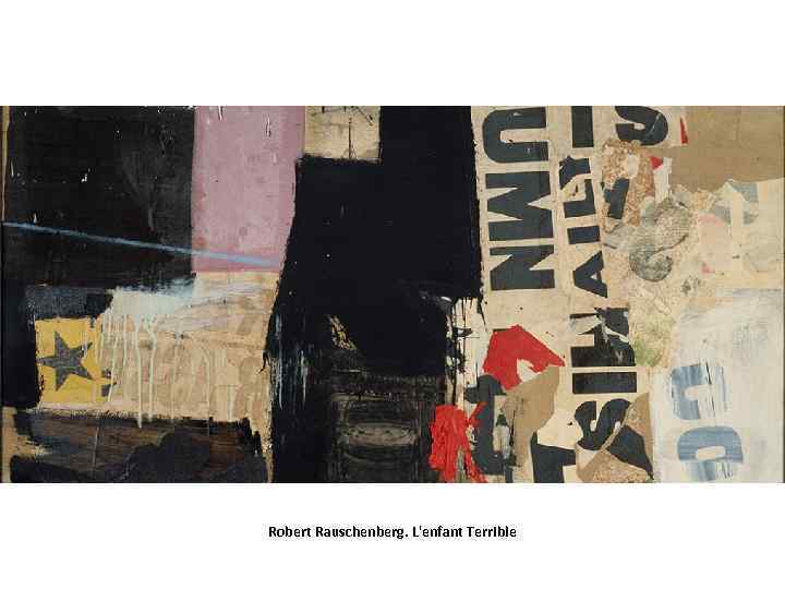 Robert Rauschenberg. L'enfant Terrible 