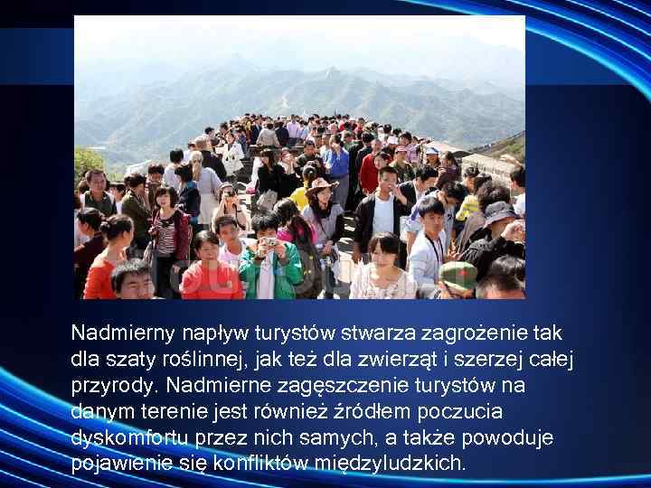 Nadmierny napływ turystów stwarza zagrożenie tak dla szaty roślinnej, jak też dla zwierząt i