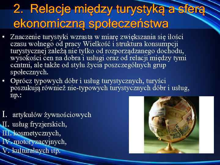 2. Relacje między turystyką a sferą ekonomiczną społeczeństwa • Znaczenie turystyki wzrasta w miarę