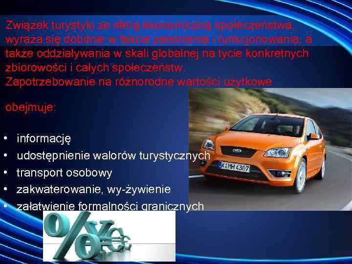 Związek turystyki ze sferą ekonomiczną społeczeństwa, wyraża się dobitnie w fakcie zaistnienia i funkcjonowania,