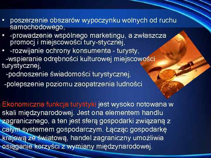  • poszerzenie obszarów wypoczynku wolnych od ruchu samochodowego, • prowadzenie wspólnego marketingu, a