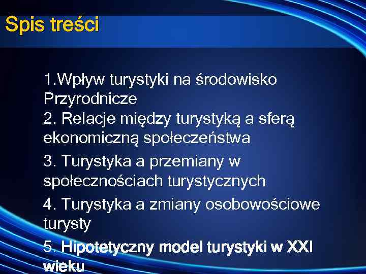 Spis treści 1. Wpływ turystyki na środowisko Przyrodnicze 2. Relacje między turystyką a sferą
