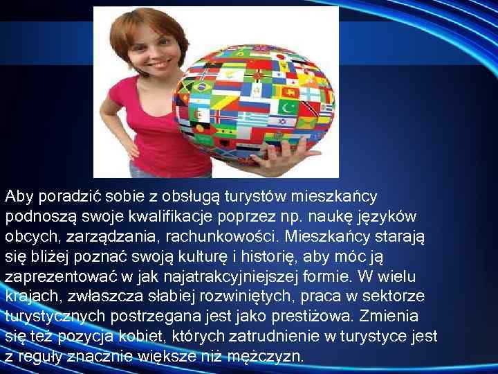 Aby poradzić sobie z obsługą turystów mieszkańcy podnoszą swoje kwalifikacje poprzez np. naukę języków