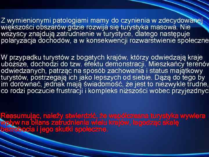 Z wymienionymi patologiami mamy do czynienia w zdecydowanej większości obszarów gdzie rozwija się turystyka